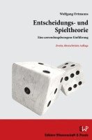 Entscheidungs- Und Spieltheorie: Eine Anwendungsbezogene Einfuhrung. Zweite, Uberarbeitete Auflage 1