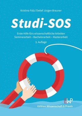 bokomslag Studi-SOS: Erste Hilfe Furs Wissenschaftliche Arbeiten. Seminararbeit - Bachelorarbeit - Masterarbeit. 3. Auflage