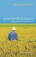 Reinhard Körner - Jesus für Kleinbauern, Häftad