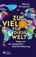 Reiner Klingholz - Zu viel für diese Welt, Inbunden