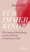 Anne Otto - Für immer Kind?, Inbunden