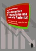 Felix Wiegand - Kommunale Finanzkrise und lokale Austerität, Häftad