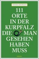 bokomslag 111 Orte in der Kurpfalz, die man gesehen haben muß