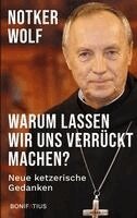 Notker Wolf - Warum lassen wir uns verrückt machen, Inbunden