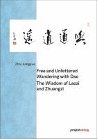 bokomslag Free and Unfettered Wandering with Dao: The Wisdom of Laozi and Zhuangzi