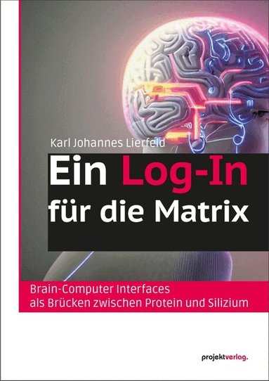 Karl Johannes Lierfeld - Ein Log-In für die Matrix, Häftad
