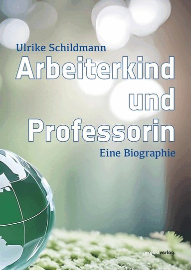 Ulrike Schildmann - Arbeiterkind und Professorin, Häftad