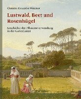 Clemens Alexander Wimmer - Lustwald, Beet und Rosenhügel, Inbunden