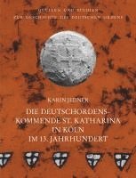 bokomslag Die Deutschordenskommende St. Katharina in Köln im 13. Jahrhundert