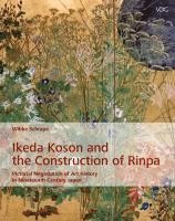 Wibke Schrape - Ikeda Koson and the Construction of Rinpa, Inbunden
