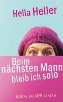 Hella Heller - Beim nächsten Mann bleib ich solo, Häftad