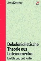 bokomslag Dekolonialistische Theorie aus Lateinamerika