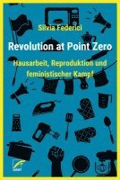 Silvia Federici - Revolution at Point Zero, Häftad