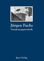 Jürgen Fuchs, Stiftung Gedenkstätte Berlin-Hohenschönhausen - Vernehmungsprotokolle, Häftad