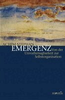 Achim Stephan - Emergenz: Von Der Unvorhersagbarkeit Zur Selbstorganisation. 4. Auflage, Häftad