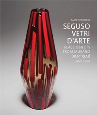 bokomslag Seguso Vetri d'Arte: Glass Objects from Murano (1932 - 1973)