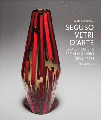 bokomslag Seguso Vetri d'Arte: Glass Objects from Murano (1932 - 1973)
