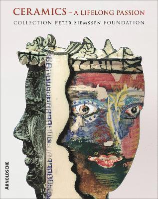 Peter Siemssen - Ceramics: A Lifelong Passion, Inbunden