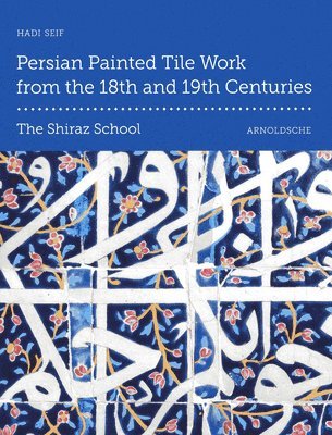 Persian Painted Tile Work From the 18th and 19th Centuries 1