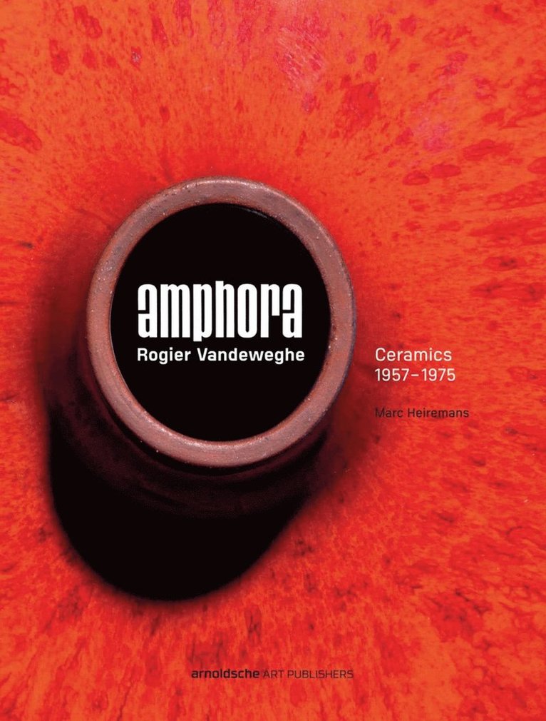 Marc Heiremans - Amphora. Rogier Vandeweghe, Inbunden