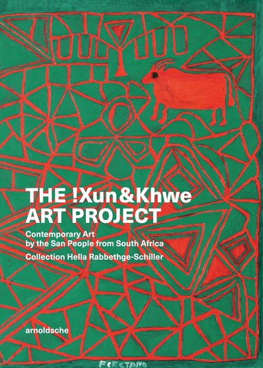 Tomsen Nore, David Morris, Carol Kaufmann, Bettina Ruhrberg, Hella Rabbethge-Schiller, Hella Rabbethge-Schiller - !Xun & Khwe Art Project, Inbunden