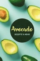bokomslag Avocado: Rezepte & mehr