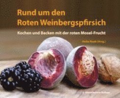 Heike Raab - Rund um den Roten Weinbergspfirsich, Inbunden