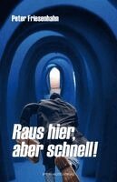 Peter Friesenhahn - Raus hier, aber schnell!, Häftad