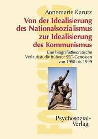 bokomslag Von der Idealisierung des Nationalsozialismus zur Idealisierung des Kommunismus