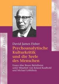 bokomslag Psychoanalytische Kulturkritik und die Seele des Menschen