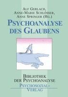 Alf Gerlach, Anne-Marie Schlösser, Anne Springer - Psychoanalyse des Glaubens, Inbunden