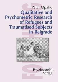 bokomslag Qualitative and Psychometric Research of Refugees and Traumatised Subjects in Belgrade