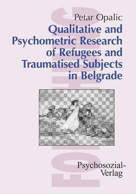 Qualitative and Psychometric Research of Refugees and Traumatised Subjects in Belgrade 1
