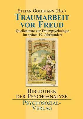 Stefan Goldmann - Traumarbeit vor Freud, Häftad