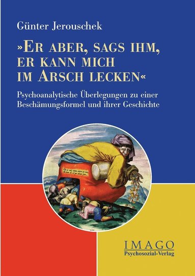 Günter Jerouschek - Er aber, sags ihm, er kann mich im Arsch lecken, Häftad