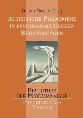 Autistische Phänomene in psychoanalytischen Behandlungen
