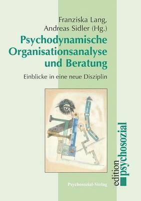 Psychodynamische Organisationsanalyse und Beratung 1