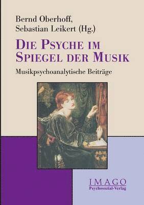 Sebastian Leikert, Bernd Oberhoff - Psyche im Spiegel der Musik, Häftad