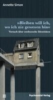 Annette Simon - »Bleiben will ich, wo ich nie gewesen bin«, Häftad