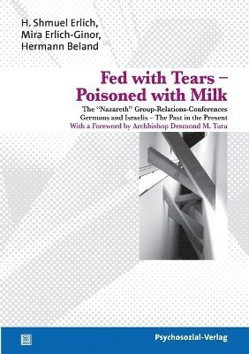 H Shmuel Erlich, Mira Erlich-Ginor, Hermann Beland, H. Shmuel Erlich - Fed with Tears - Poisoned with Milk, Häftad
