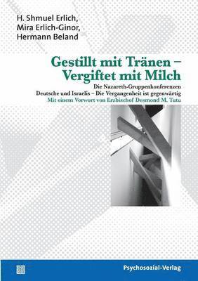 H Shmuel Erlich, Mira Erlich-Ginor, Hermann Beland - Gestillt Mit Tranen - Vergiftet Mit Milch, Häftad