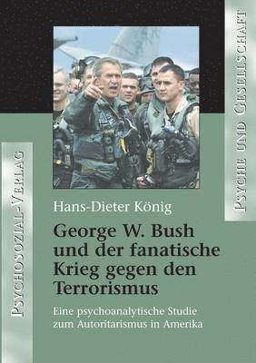 George W. Bush und der fanatische Krieg gegen den Terrorismus 1