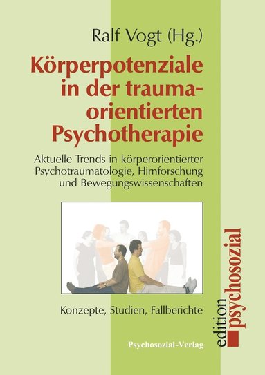 Ralf Vogt - Korperpotenziale in Der Traumaorientierten Psychotherapie, Häftad