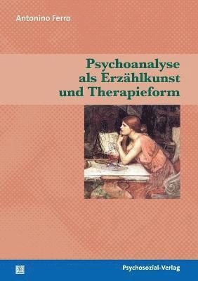 bokomslag Psychoanalyse als Erzahlkunst und Therapieform