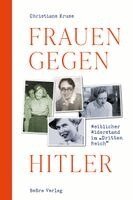 Christiane Kruse - Frauen gegen Hitler, Inbunden