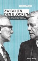 Franz-Josef Meiers, Stefan Creuzberger, Dierk Hoffmann, Dominik Geppert - Zwischen den Blöcken, Inbunden