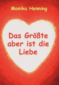 bokomslag Das Grte aber ist die Liebe