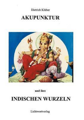 Dietrich Klüber - Akupunktur und Ihre indischen Wurzeln, Häftad