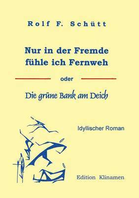 Rolf Friedrich Schuett - Nur in Der Fremde Fuhle Ich Fernweh, Häftad