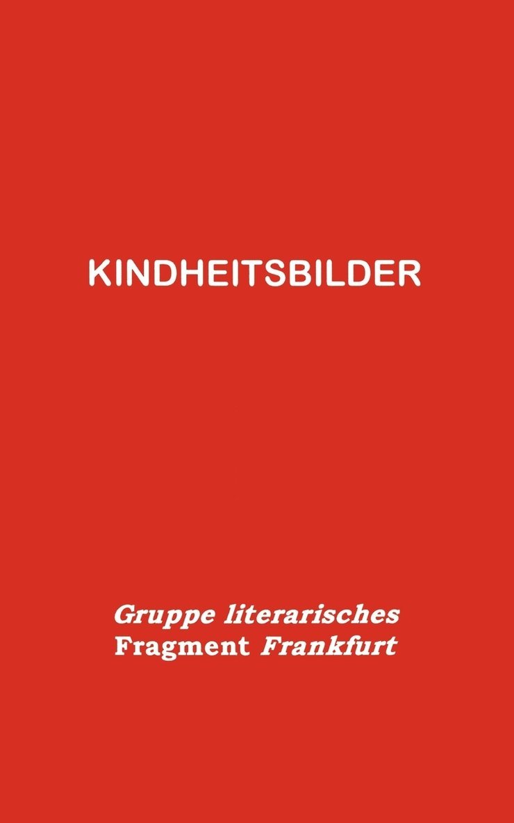 Gruppe Literarisches Fragment Frankfurt, TBD - Kindheitsbilder, Häftad